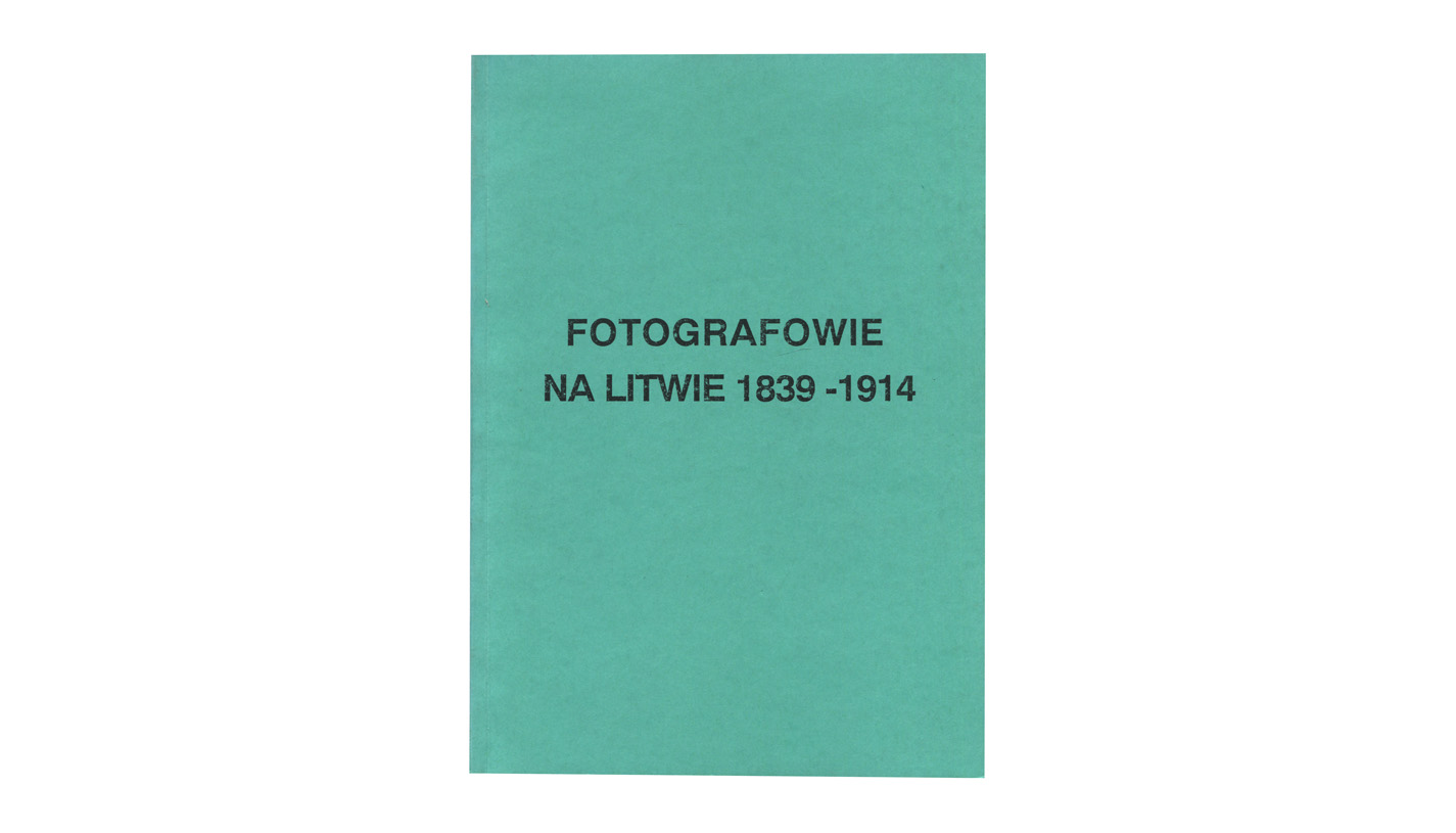 Dainius Junevićius - Fotografowie na Litwie 1839-1914 - książka 2001