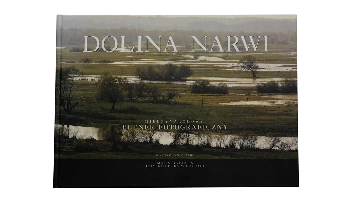 Dolina Narwi - Międzynarodowy Plener Fotograficzny. Rzędziany 2006 - album fotografii Dom Kultury w Łapach