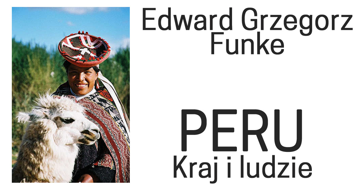 PERU Kraj i ludzie - wystawa fotografii Edwarda Grzegorza Funke