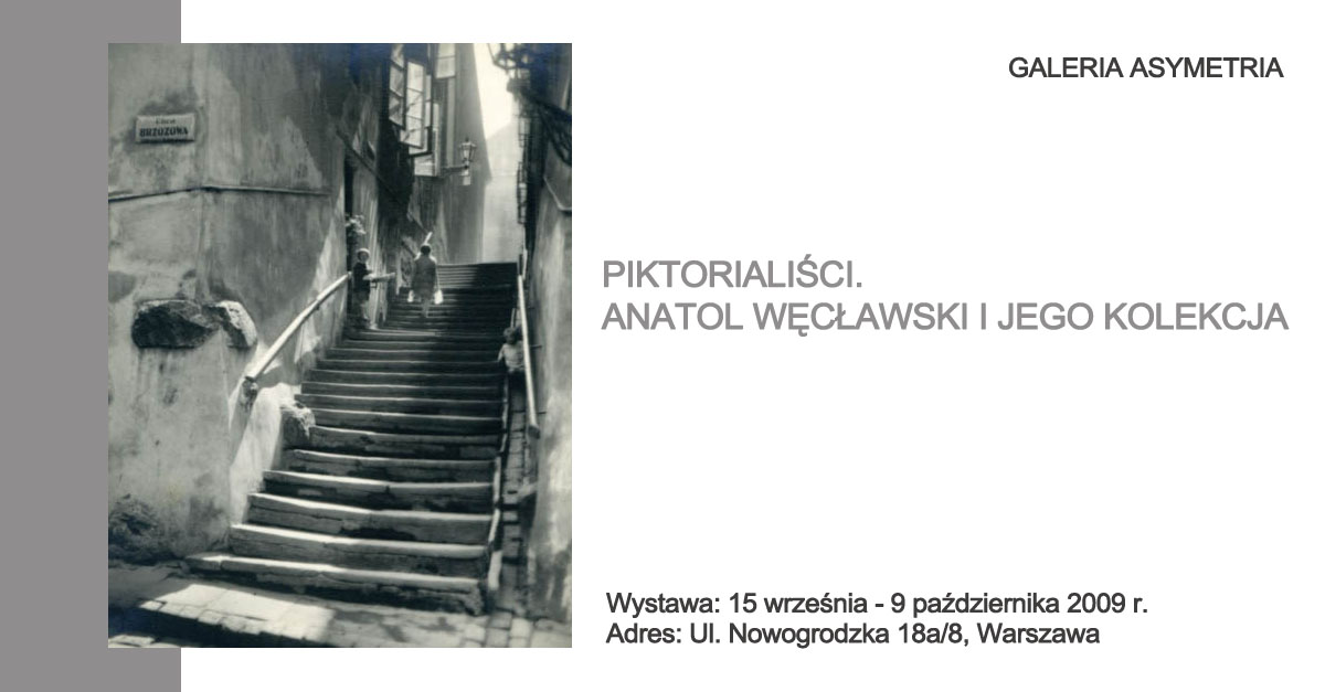 Piktorialiści. Anatol Węcławski i jego kolekcja - wystawa fotografii Galeria Asymetria Warszawa