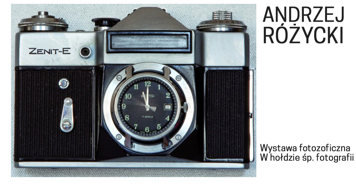 Andrzej Różycki - Wystawa fotozoficzna. W hołdzie śp. fotografii analogowej