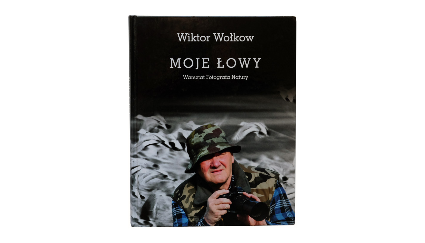 Wiktor Wołkow - Moje łowy. Warsztat Fotografa Natury - album fotografii - RDOŚ 2010