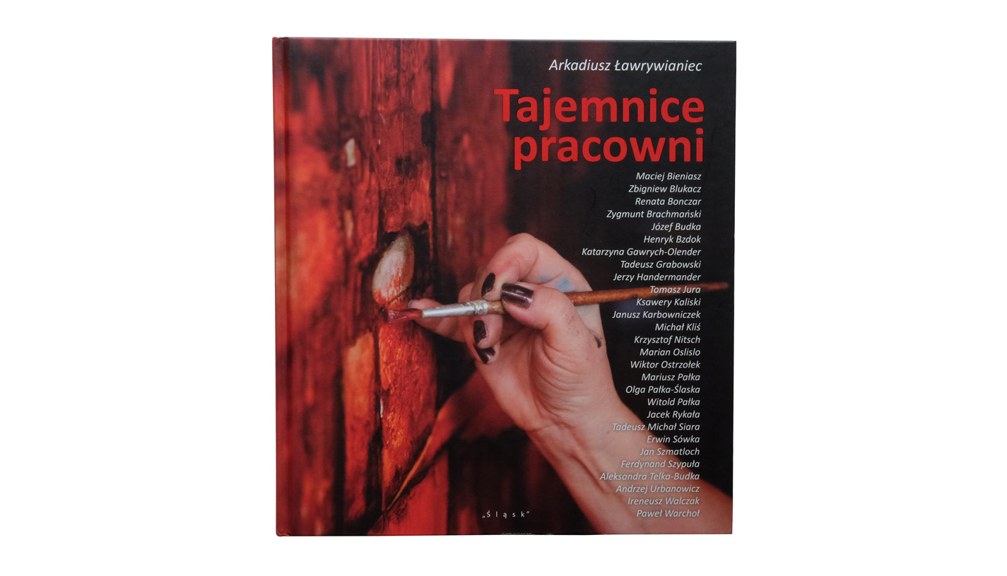 Arkadiusz Ławrywianiec - Tajemnice pracowni - album fotografii Wydawnictwo Śląsk 2013