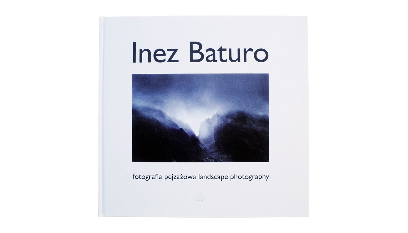 Inez Baturo - Fotografia pejzażowa / Landscape photography - album fotografii - Fundacja Centrum Fotografii 2013