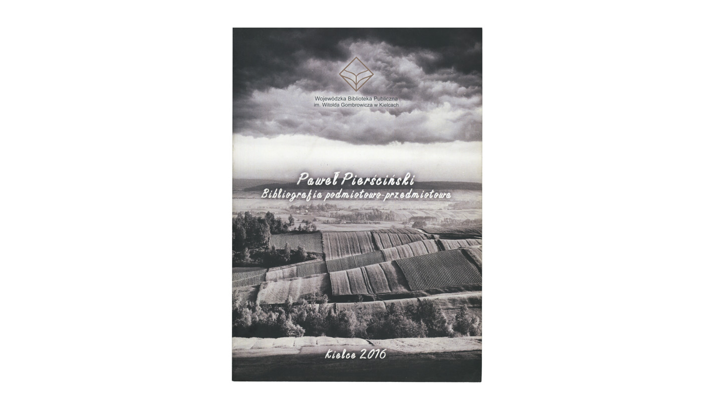 Paweł Pierściński. Bibliografia podmiotowo - przedmiotowa - książka - Wojewódzka Biblioteka Publiczna w Kielcach 2016