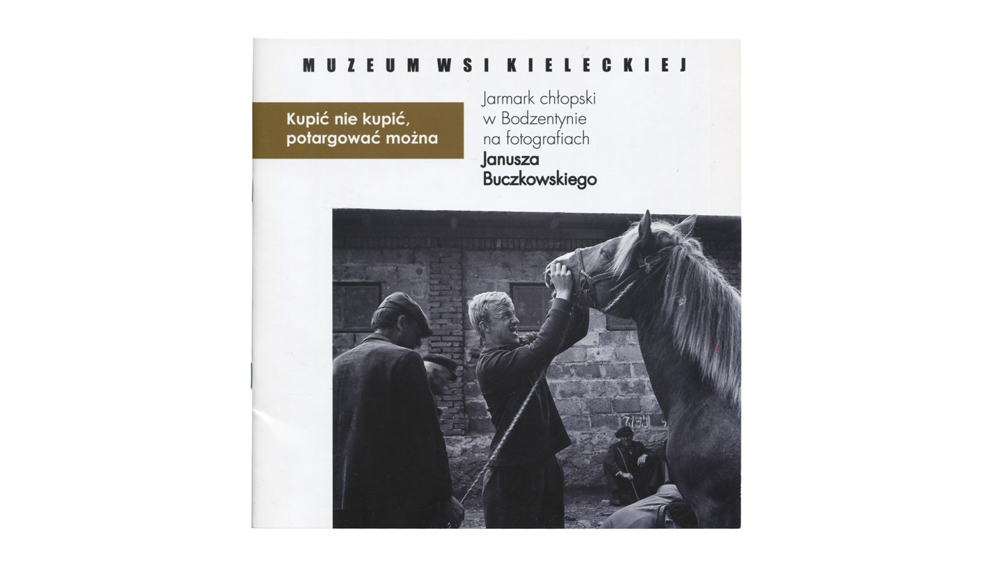 Janusz Buczkowski - Kupić nie kupić, potargować można - katalog wystawy - Muzeum Wsi Kieleckiej 2019
