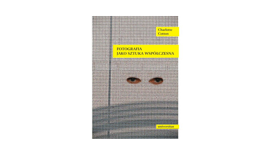 Charlotte Cotton - Fotografia jako sztuka współczesna - książka
