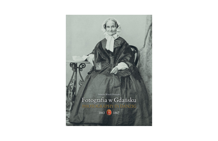Ireneusz Dunajski - Fotografia w Gdańsku 1839-1862