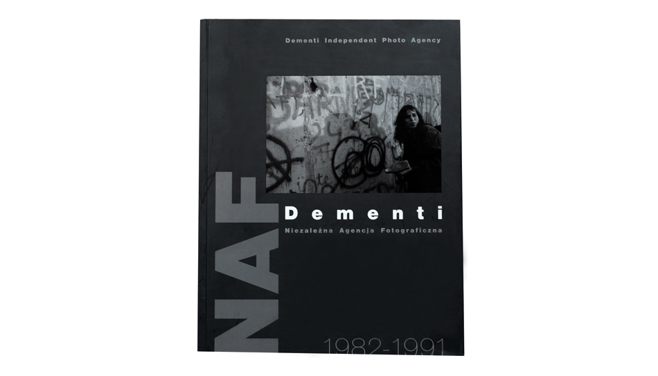 NAF Niezależna Agencja Fotograficzna Dementi 1982-1991 - katalog wystawy