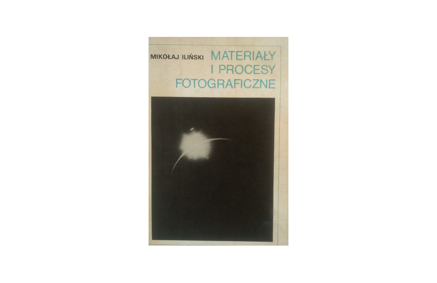 Mikołaj Iliński - Materiały i procesy fotograficzne