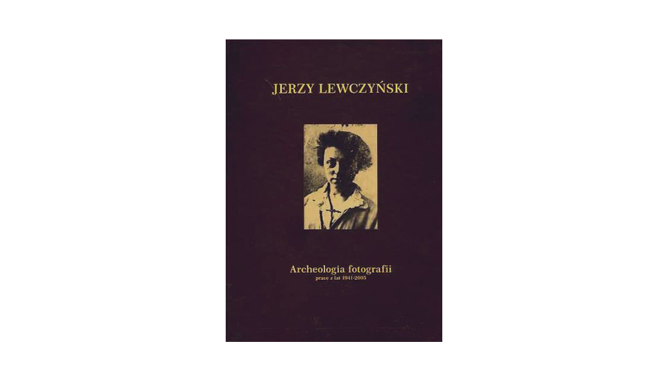 Jerzy Lewczyński - Archeologia fotografii album