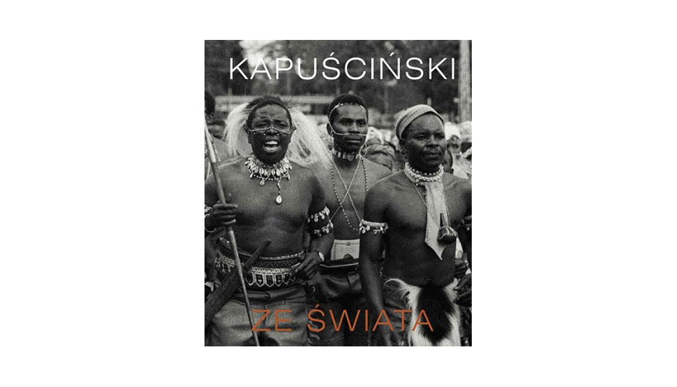 Ryszard Kapuściński - Ze świata