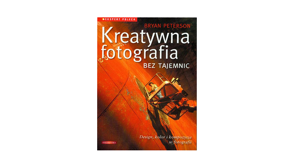 Kreatywna fotografia bez tajemnic - Bryana Petersona
