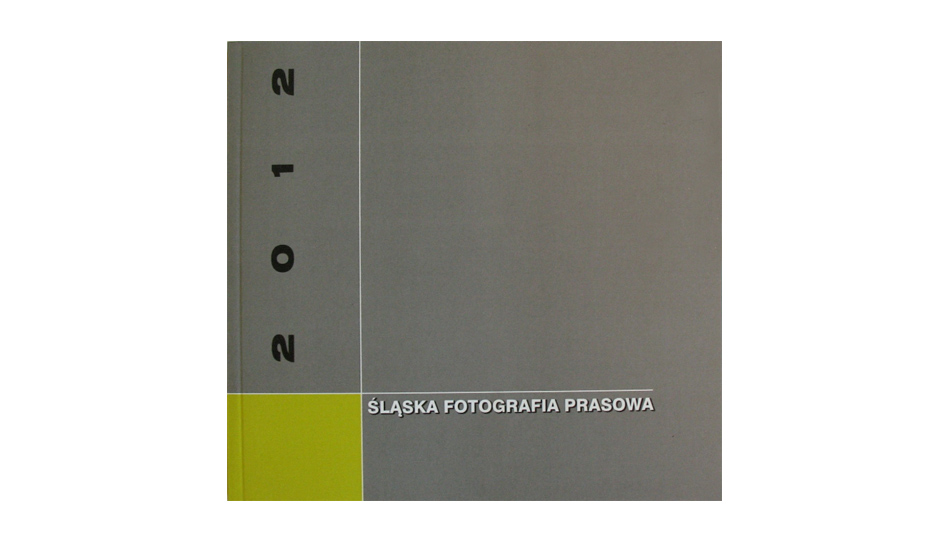 Śląska Fotografia Prasowa 2012 - katalog wystawy - album