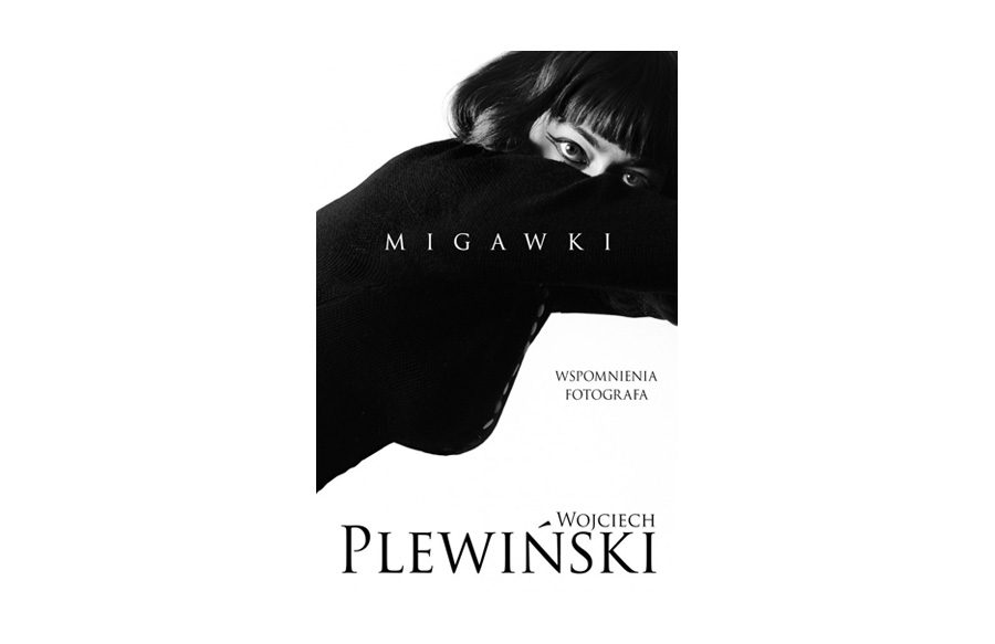 Wojciech Plewiński - Migawki. Wspomnienia Fotografa