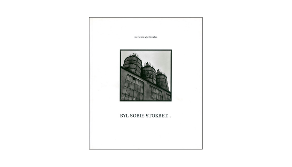 Ireneusz Zjeżdżałka - Był sobie Stokbet - album fotograficzny