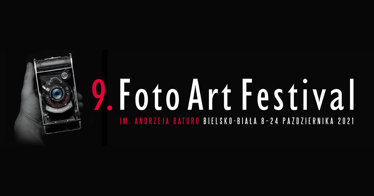 9. FotoArtFestival im. Andrzeja Baturo - Bielsko Biała Festiwal fotografii