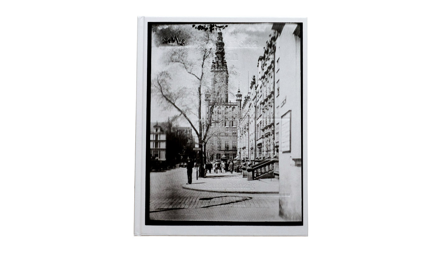 Widoki Gdańska na szklanych negatywach ze zbiorów Stadtmuseum Danzig. Muzeum Narodowe w Gdańsku / Images of Gdańsk on Glass Plate Negatives from the Collections of Stadtmuseum Danzig. The National Museum in Gdansk - album fotografii 2021