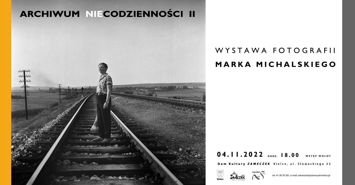 Marek Michalski - Archiwum niecodzienności II - wystawa fotografii - Galeria ART-STYL Dom Kultury Zameczek Kielce