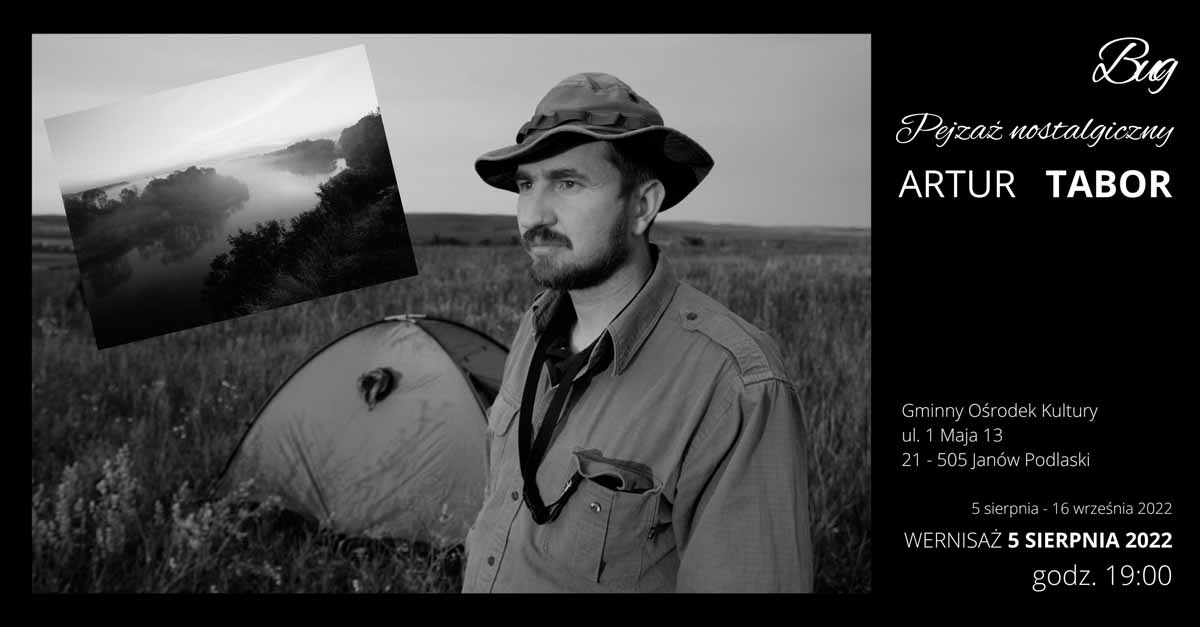 Artur Tabor - Bug - pejzaż nostalgiczny - wystawa fotografii Gminny Ośrodek Kultury Janów Podlaski