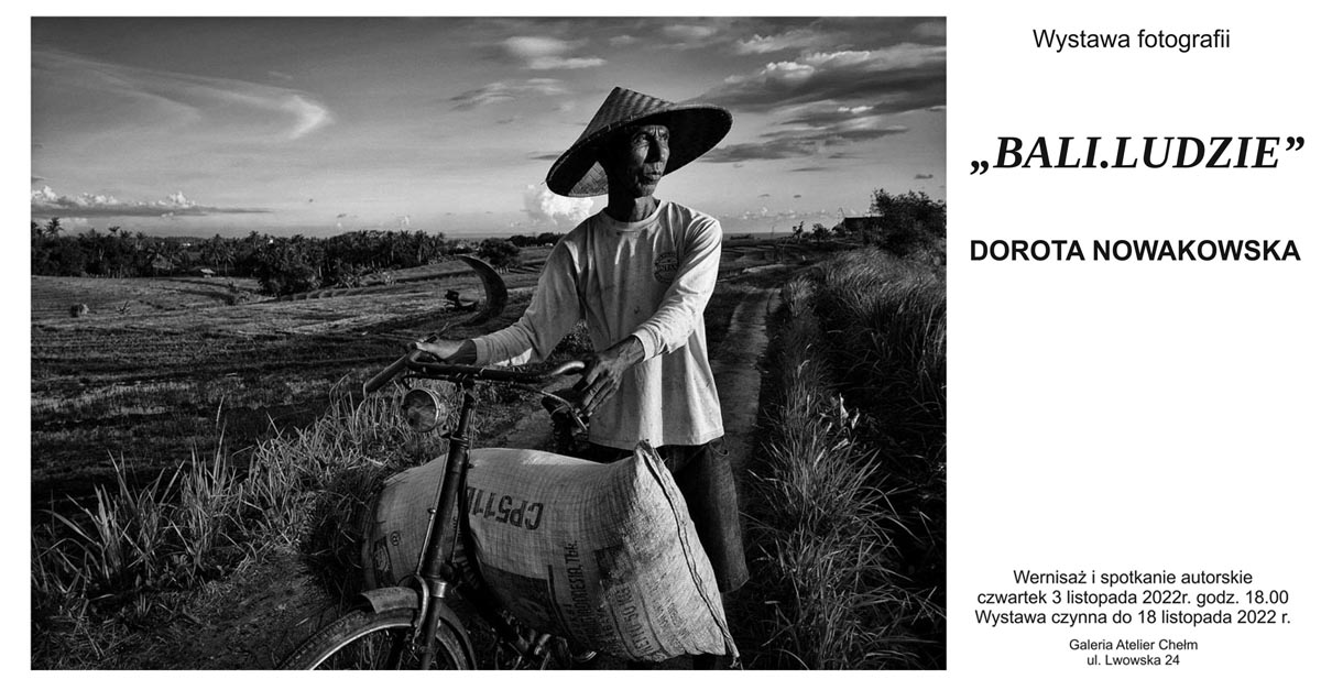 Dorota Nowakowska - Bali. Ludzie - wystawa fotografii - Galeria Fotografii Atelier - Chełm