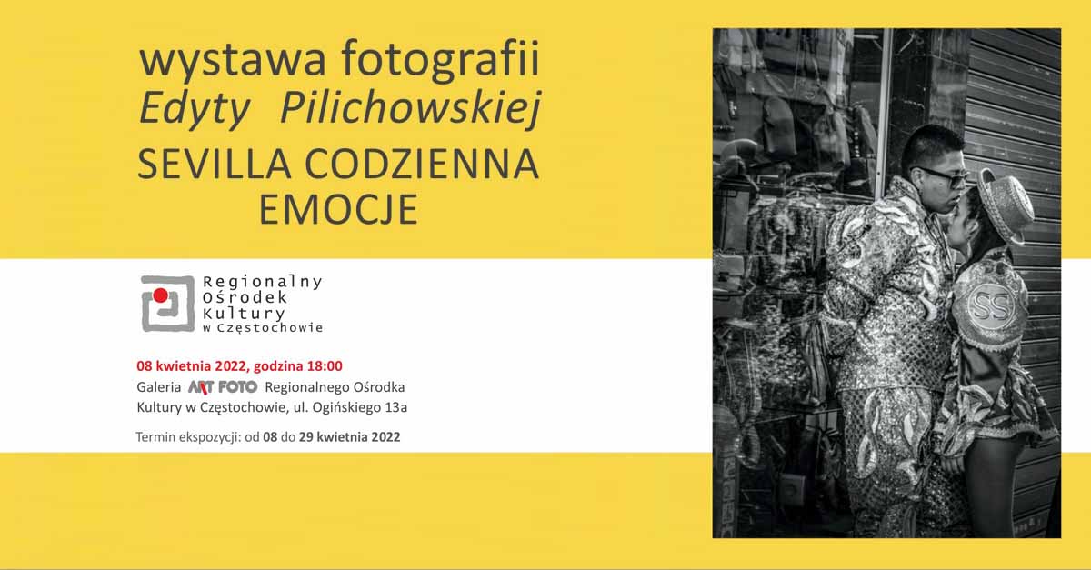 Edyta Pilichowska - Sevilla Codzienna - Emocje - wystawa fotografii - Galeria Art Foto - Regionalny Ośrodek Kultury Częstochowa