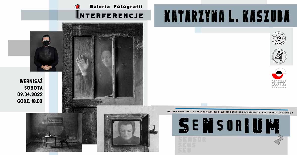 Katarzyna Leszczyńska-Kaszuba - Sensorium - wystawa fotografii Galeria Fotografii Interferencje Olkusz