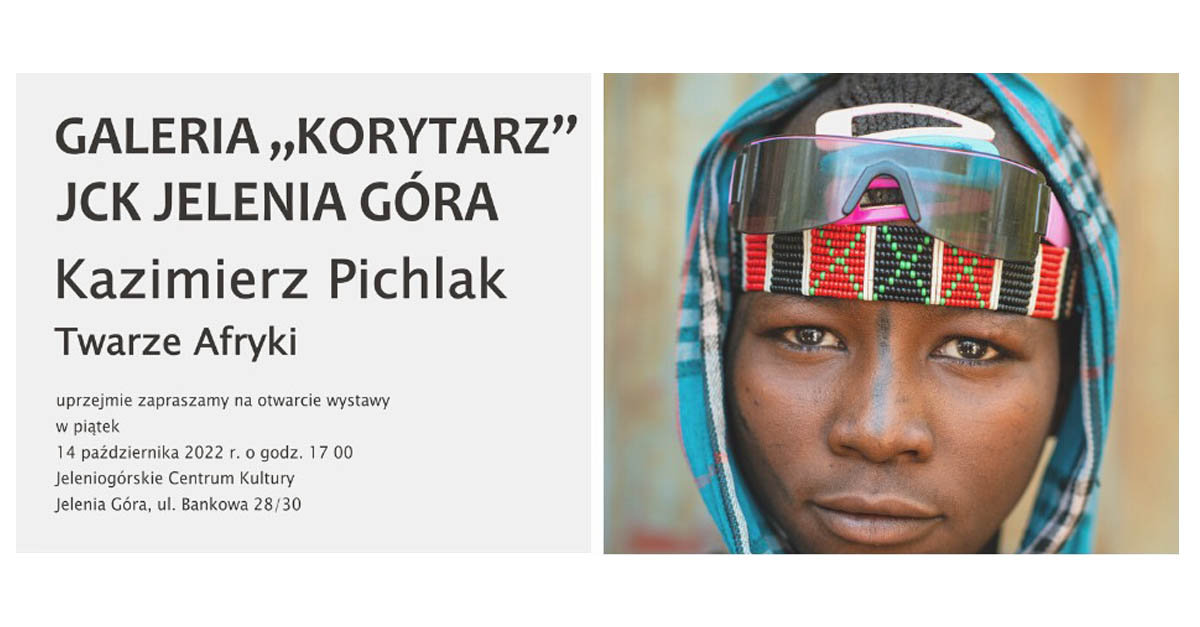 Kazimierz Pichlak - Twarze Afryki - wystawa fotografii - Galeria Korytarz JCK Jelenia Góra