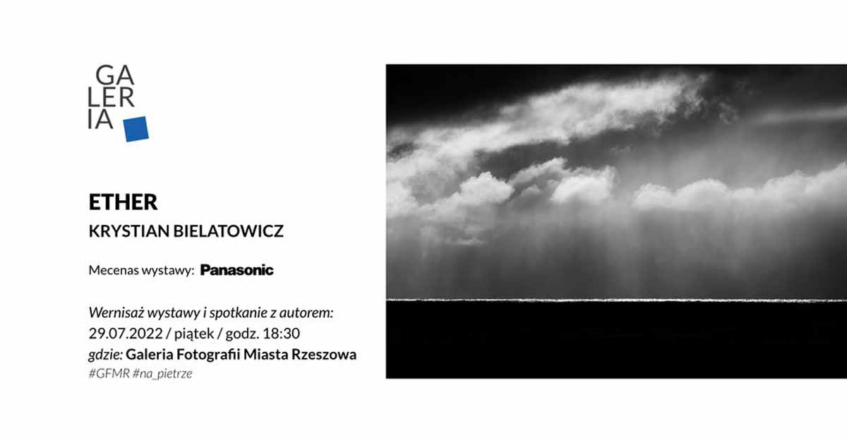 Krystian Bielatowicz - ETHER - wystawa fotografii - Galeria Fotografii Miasta Rzeszowa