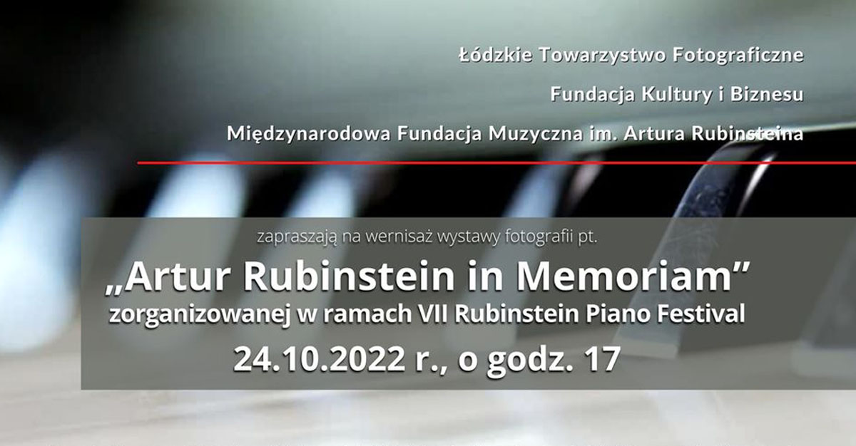 Artur Rubinstein in Memoriam - wystawa fotografii - Galeria Fotografii ŁTF Łódź