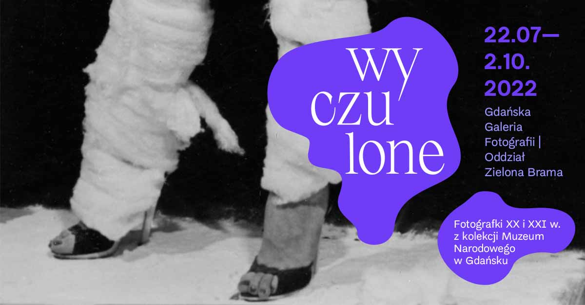 Wyczulone. Fotografki XX i XXI wieku z kolekcji Muzeum Narodowego w Gdańsku - wystawa Gdańska Galeria Fotografii MNG Gdańsk