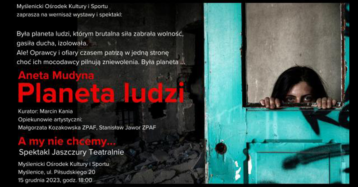 Aneta Mudyna - Planeta ludzi - wystawa fotografii Myślenicki Ośrodek Kultury i Sportu Myślenice