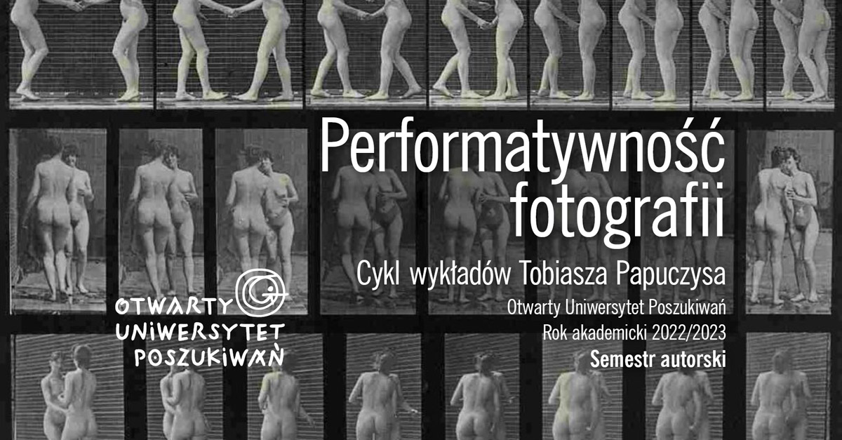 Tobiasz Papuczys - Performatywność fotografii - wykłady o fotografii - Instytut Grotowskiego Wrocław