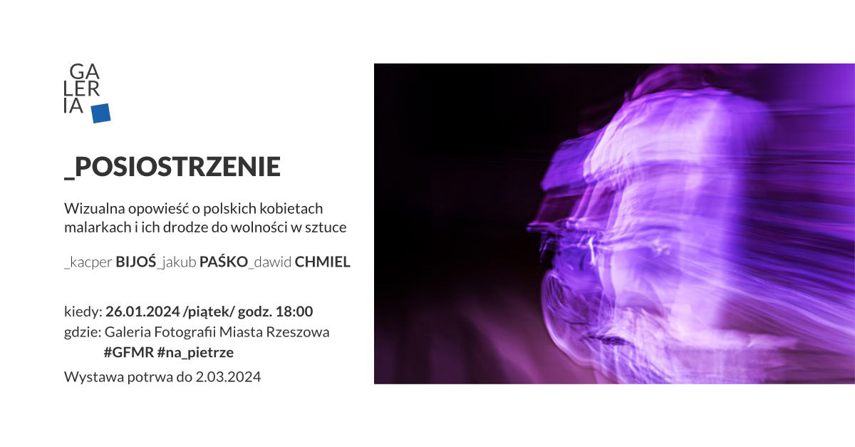 Bijoś, Paśko, Chmiel - Posiostrzenie - wystawa fotografii Galeria Fotografii Miasta Rzeszowa