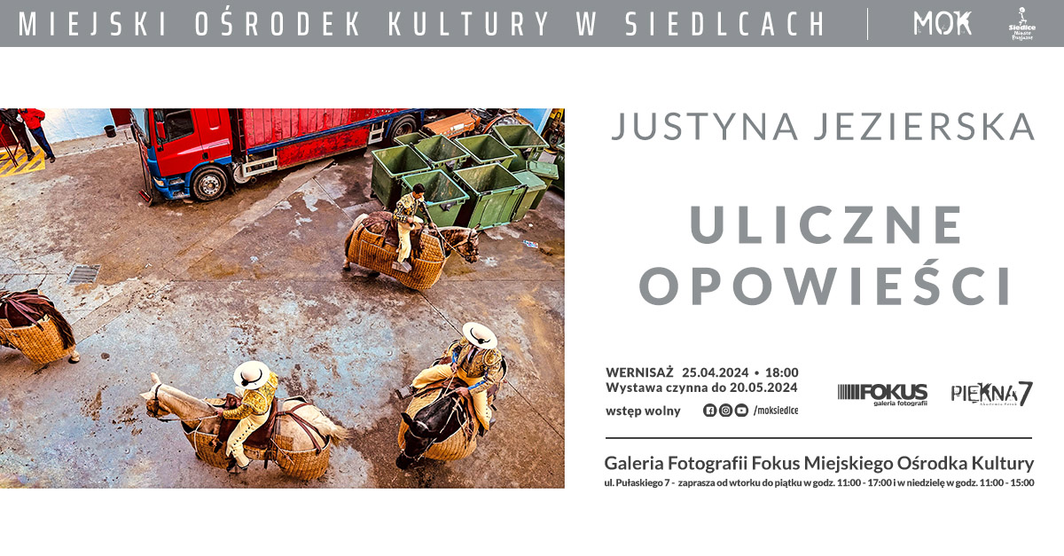 Justyna Jezierska - Uliczne opowieści - wystawa fotografii Galeria Fotografii Fokus Miejski Ośrodek Kultury Siedlce