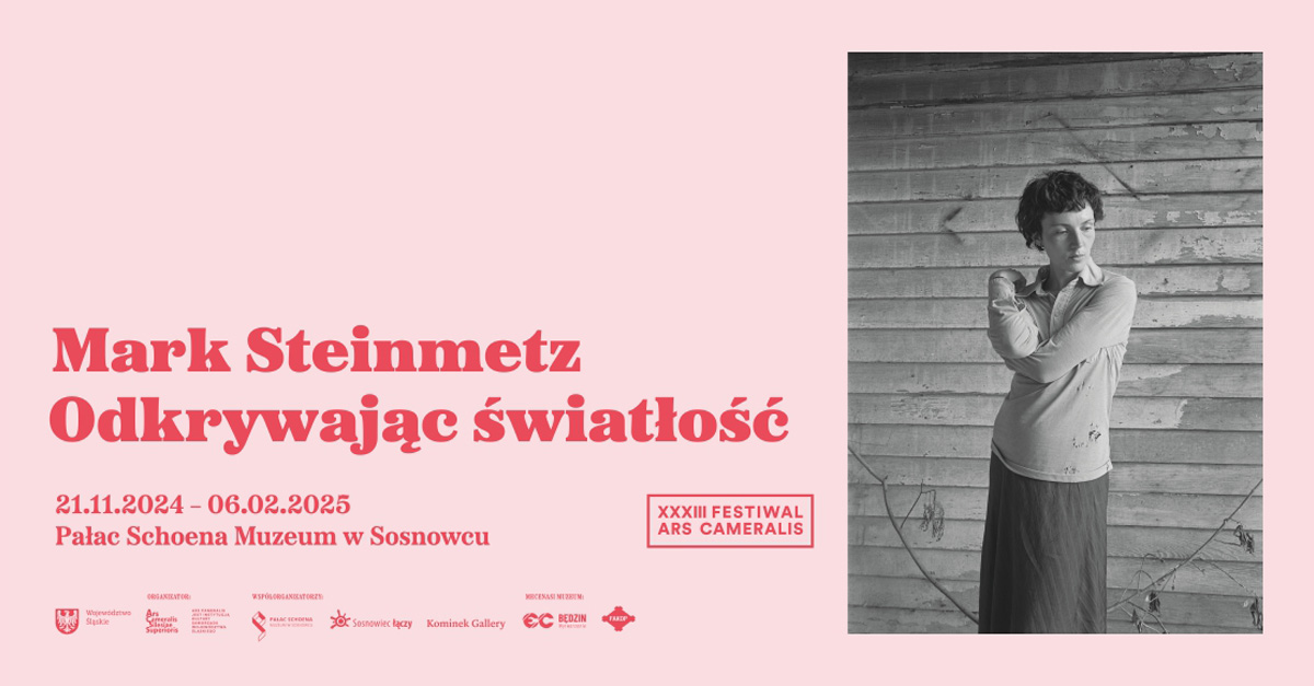Mark Steinnmetz - Odkrywając światłość | Taken from Light - wystawa fotografii Pałac Schoena Muzeum Sosnowiec