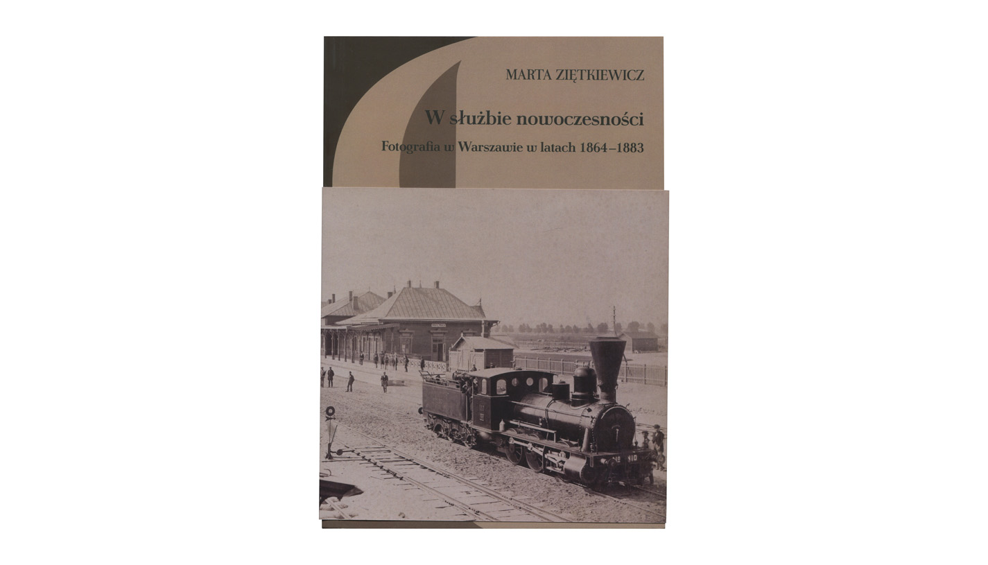 Marta Ziętkiewicz - W służbie nowoczesności. Fotografia w Warszawie 1864-1883 - książka Instytut Sztuki PAN 2024