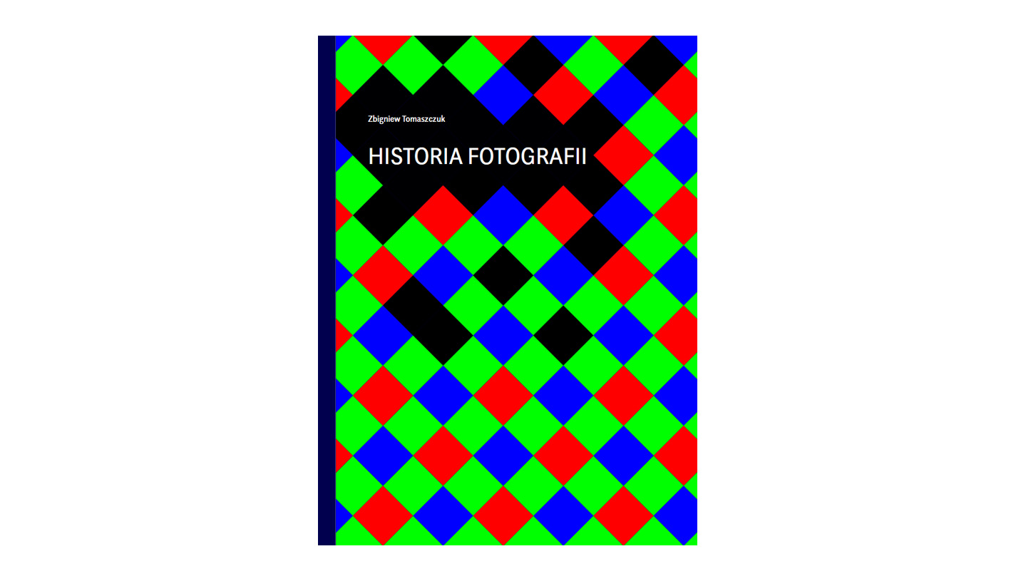 Zbigniew Tomaszczuk - Historia Fotografii - książka - Akademia Sztuk Pięknych w Warszawie 2024