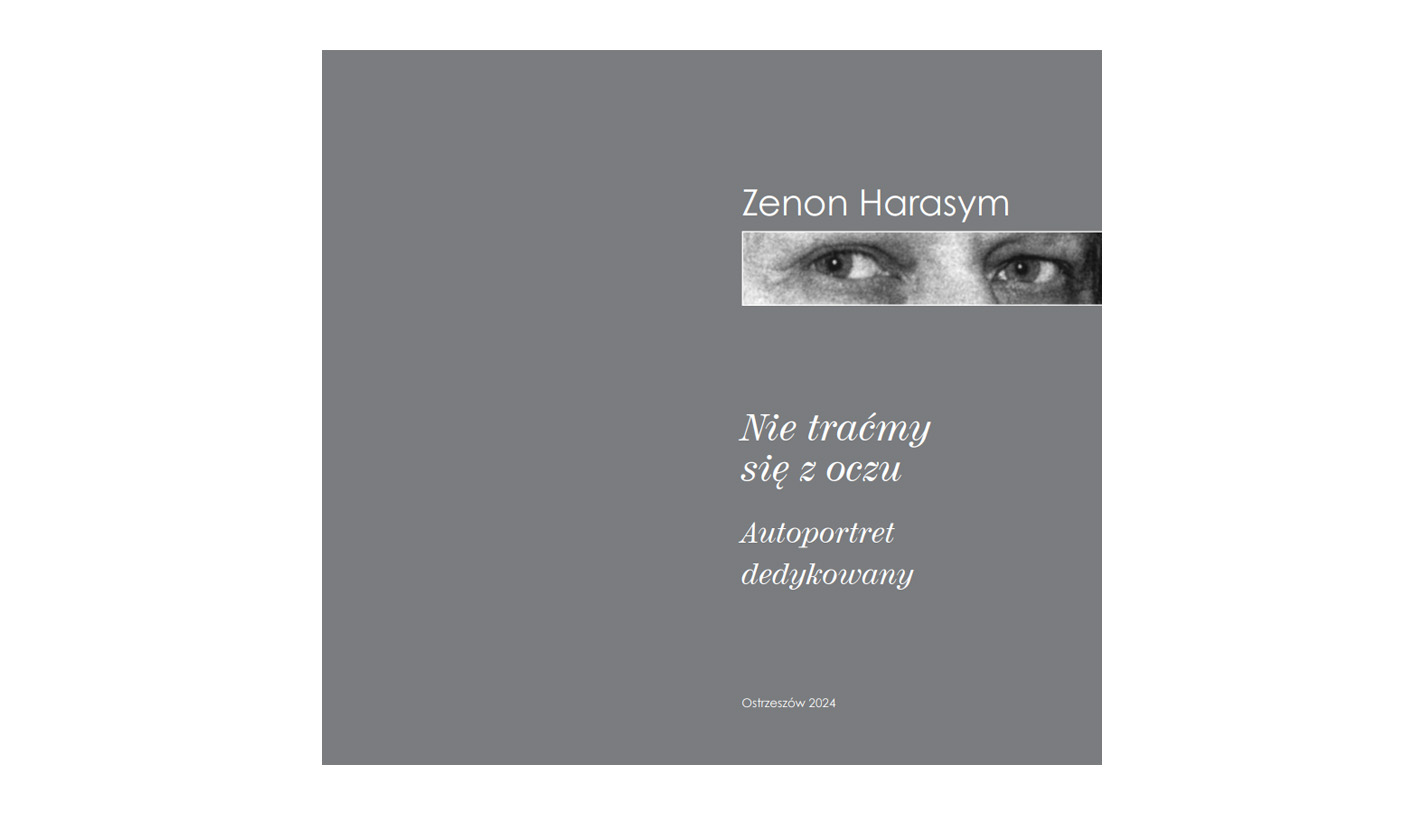 Zenon Harasym - Nie traćmy się z oczu. Autoportret dedykowany - album fotografii - Oficyna Wydawnicza Kulawiak 2024