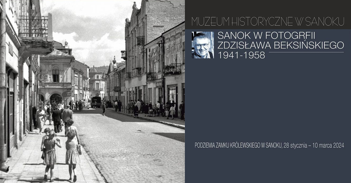 Sanok w fotografii Zdzisława Beksińskiego. 1941-1958 - wystawa fotografii Zamek Królewski Sanok