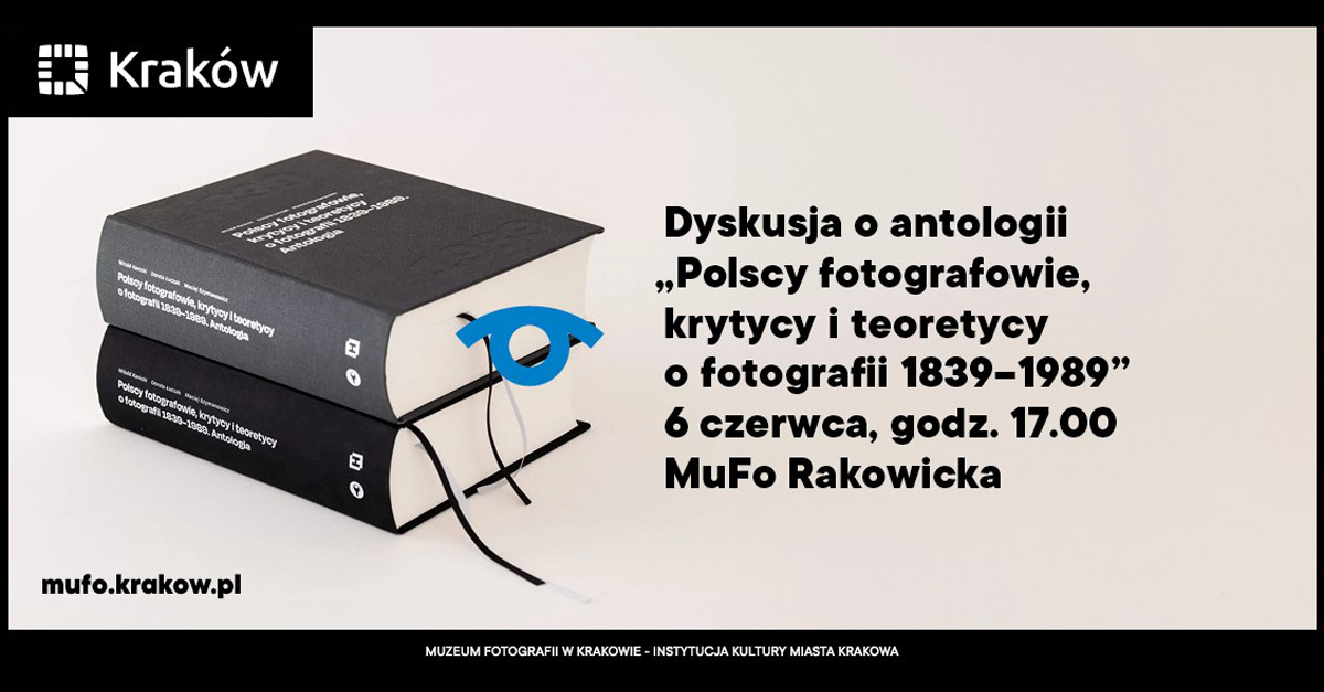 Dyskusja o książce "Polscy fotografowie, krytycy i teoretycy o fotografii 1839–1989" - spotkanie autorskie - MuFo Rakowicka Kraków