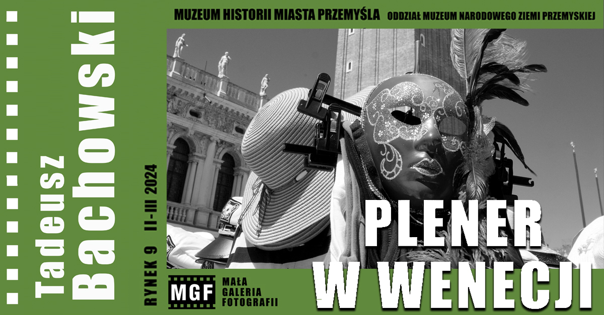 Tadeusz Bachowski - Plener w Wenecji - wystawa fotografii Mała Galerii Fotografii Muzeum Historii Miasta Przemyśla