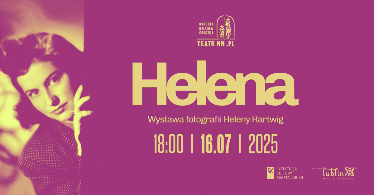 Helena - Wystawa fotografii Heleny Hartwig - wystawa fotografii - Ośrodek "Brama Grodzka – Teatr NN" Lublin