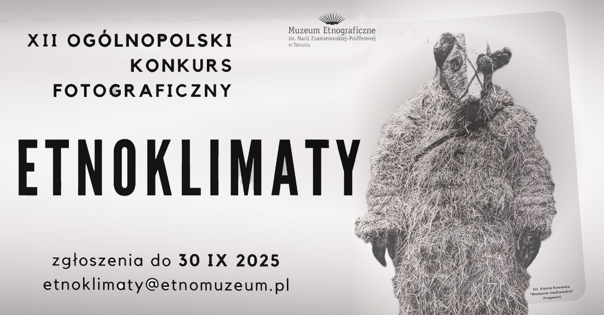 XII Konkurs fotograficzny - Etnoklimaty 2025 - konkurs fotograficzny - Muzeum Etnograficzne Toruń
