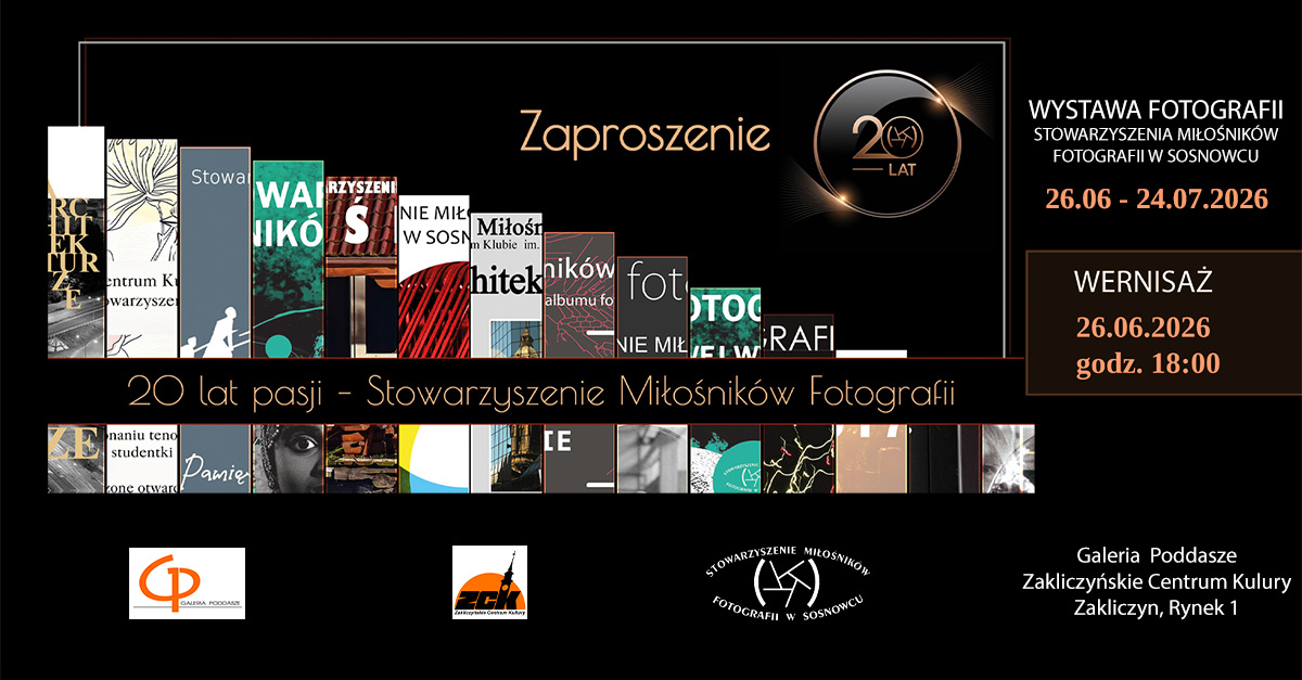 20 lat pasji - Stowarzyszenie Miłośników Fotografii - wystawa fotografii Galeria Poddasze Zakliczyńskie Centrum Kultury Zakliczyn
