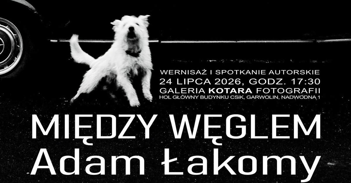 Adam Łakomy - Między węglem - wystawa fotografii Galeria Kotara Fotografii Garwolin