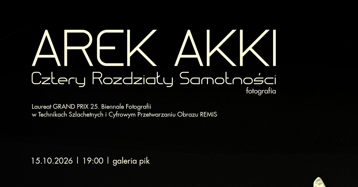 Arek Akki - Cztery rozdziały samotności - wystawa fotografii Galeria PIK Ostrowskie Centrum Kultury Ostrów Wielkopolski