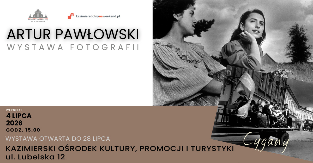 Artur Pawłowski - Cygany - wystawa fotografii Kazimierski Ośrodek Kultury, Promocji i Turystyki Kazimierz Dolny