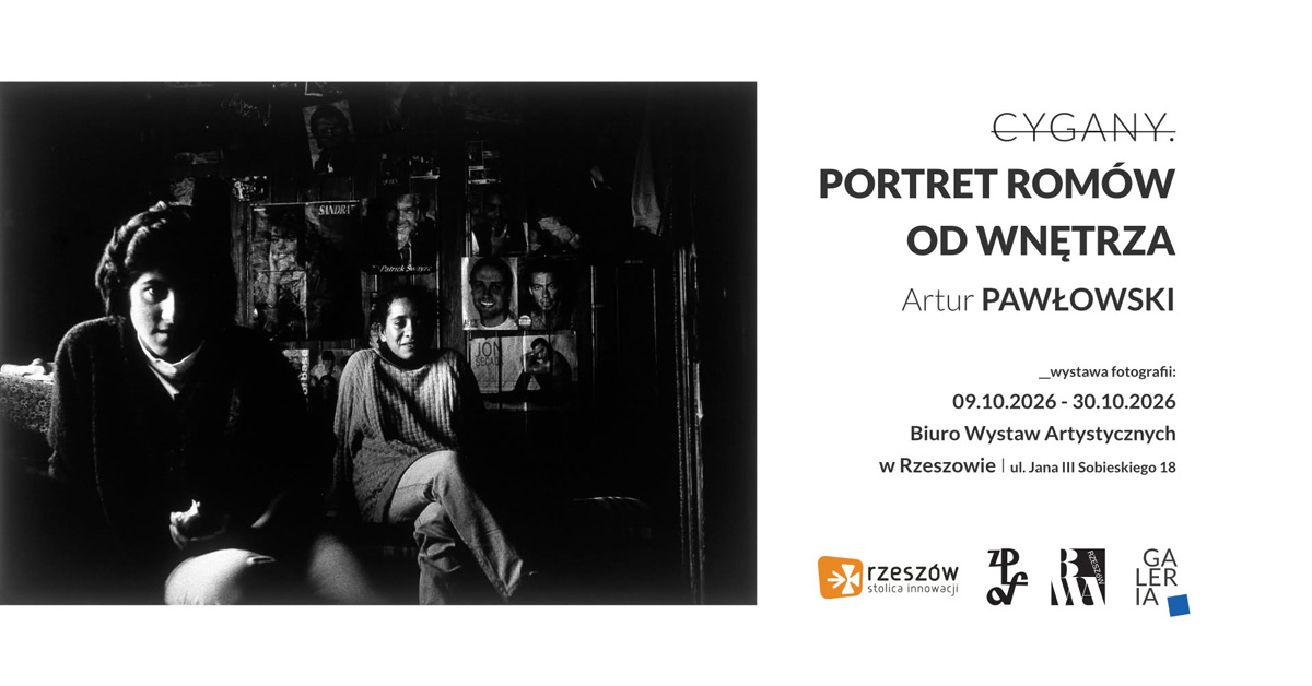 Artur Pawłowski - Cygany. Portret Romów od wnętrza - wystawa fotografii Galeria Biuro Wystaw Artystycznych Rzeszów