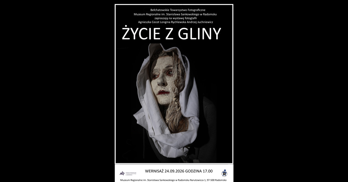 Życie z gliny - Bełchatowskie Towarzystwo Fotograficzne - wystawa fotografii Muzeum Regionalne im. S. Sankowskiego Radomsko